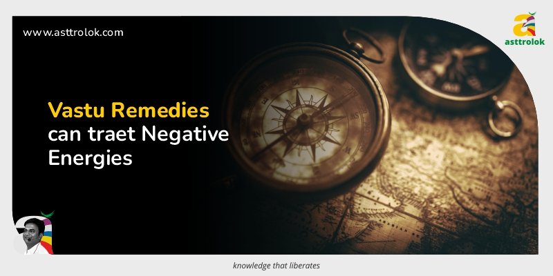 Vastu Remedies for Negative Energies: Creating Positive Vibes